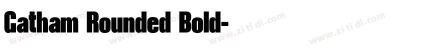 Gatham Rounded Bold字体转换 Gatham Rounded Bold字体转换